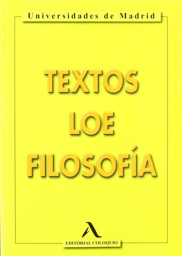 [9788478610594] TEXTOS LOE FILOSOFIA (2º BACHILLERATO) UNIVERSIDADES DE MADRID