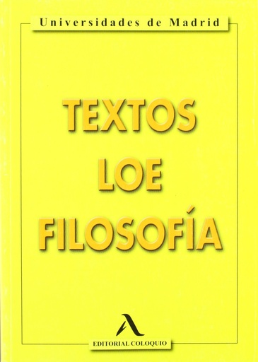 [9788478610594] TEXTOS LOE FILOSOFIA (2º BACHILLERATO) UNIVERSIDADES DE MADRID