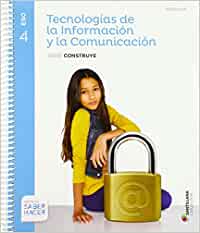 [9788483055281] TECNOLOGIA DE LA INFORMACION Y LA COMUNICACION SERIE CONSTRUYE 4 ESO SABER HACER