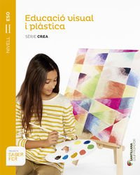 [9788490472217] EDUCACIO VISUAL I PLASTICA SERIE CREA NIVEL II ESO SABER FER - 9788490472217