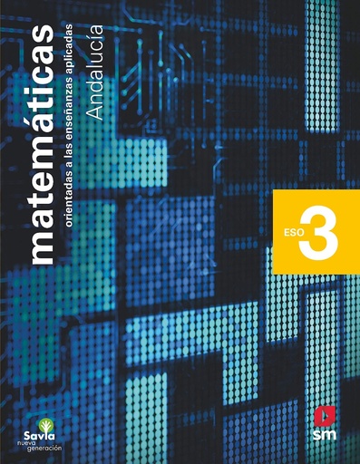 [9788491823384] Matemáticas orientadas a las enseñanzas aplicadas. 3 ESO. Savia SM Nueva Generación. Andalucía