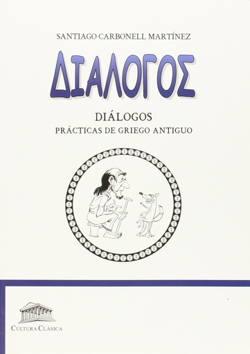 [9788493579883] DIÁLOGOS DOMUS LATINA PRACTICAS DEL GRIEGO ANTIGUO 2º BACHILLERATO