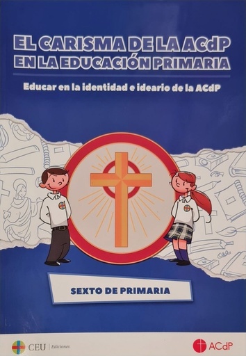 [9788417385163] El carisma de la ACdP en la educación primaria. Sexto de Primaria